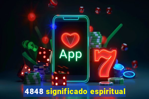 4848 significado espiritual